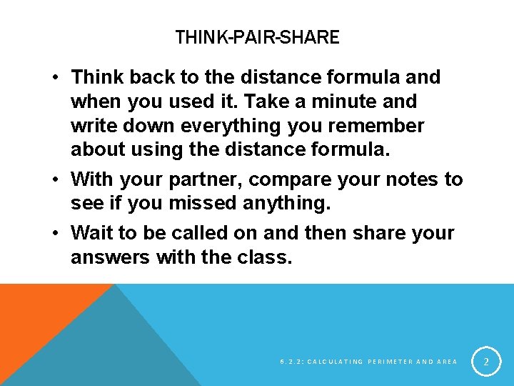 THINK-PAIR-SHARE • Think back to the distance formula and when you used it. Take