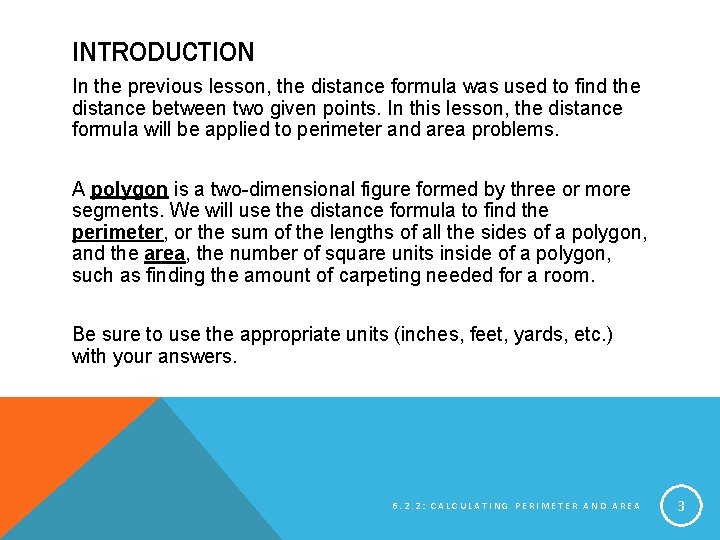 INTRODUCTION In the previous lesson, the distance formula was used to find the distance
