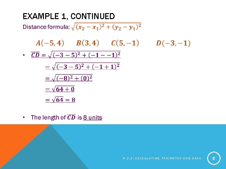 EXAMPLE 1, CONTINUED 6. 2. 2: CALCULATING PERIMETER AND AREA 8 