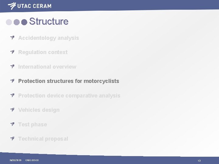 Structure Accidentology analysis Regulation context International overview Protection structures for motorcyclists Protection device comparative