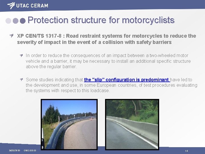 Protection structure for motorcyclists XP CEN/TS 1317 -8 : Road restraint systems for motorcycles