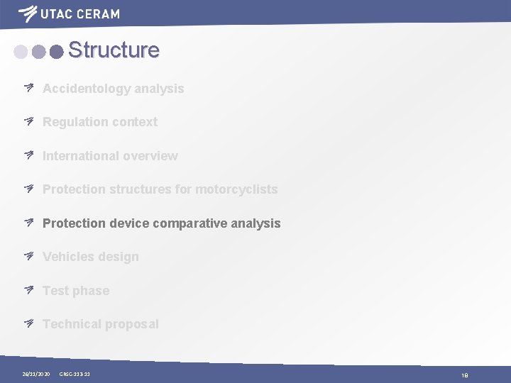 Structure Accidentology analysis Regulation context International overview Protection structures for motorcyclists Protection device comparative