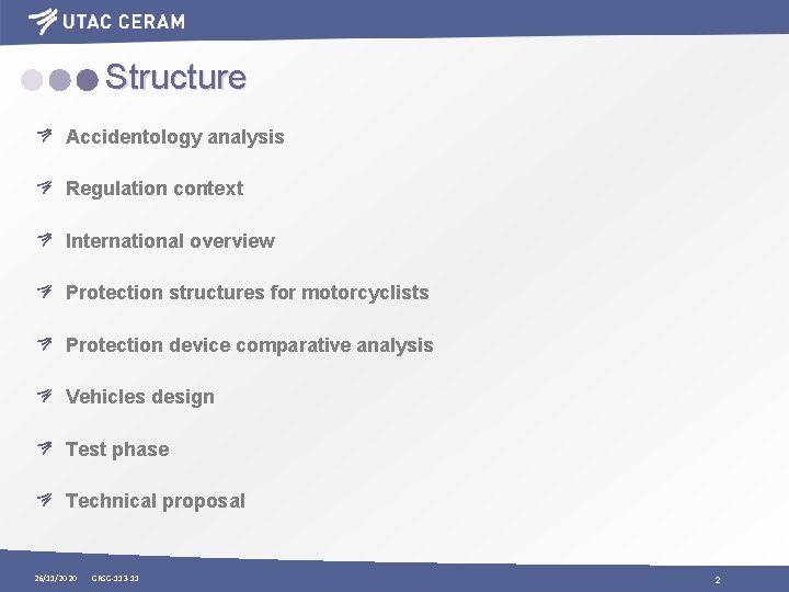 Structure Accidentology analysis Regulation context International overview Protection structures for motorcyclists Protection device comparative
