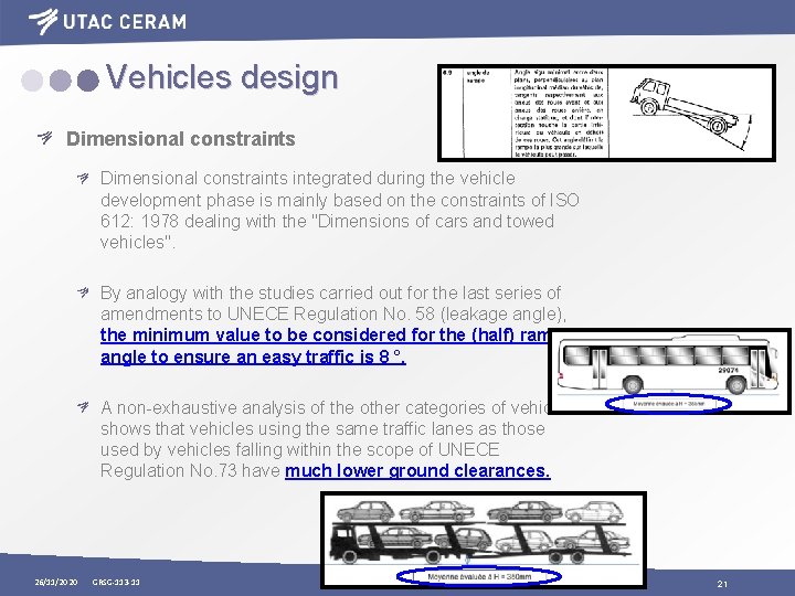 Vehicles design Dimensional constraints integrated during the vehicle development phase is mainly based on