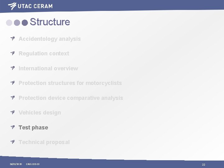 Structure Accidentology analysis Regulation context International overview Protection structures for motorcyclists Protection device comparative