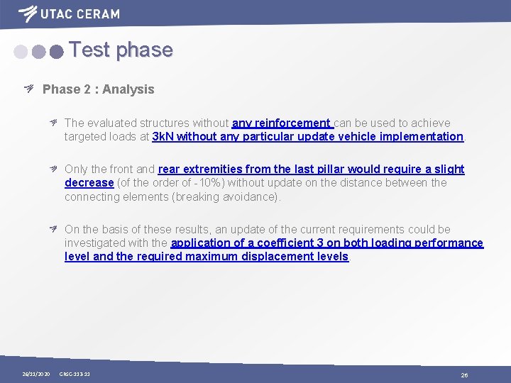Test phase Phase 2 : Analysis The evaluated structures without any reinforcement can be