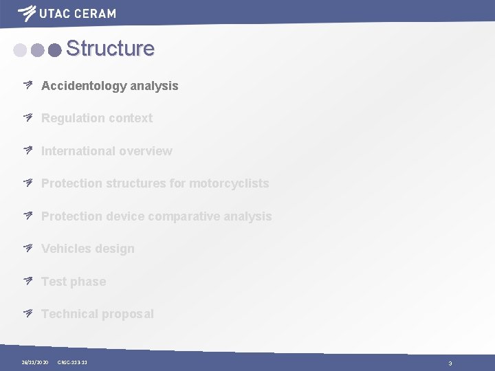 Structure Accidentology analysis Regulation context International overview Protection structures for motorcyclists Protection device comparative