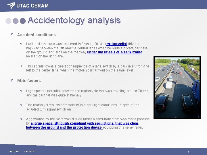 Accidentology analysis Accident conditions Last accident case was observed in France, 2014, a motorcyclist