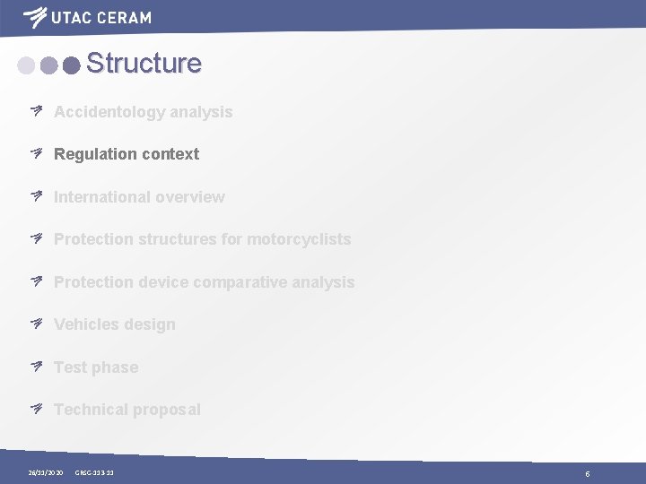 Structure Accidentology analysis Regulation context International overview Protection structures for motorcyclists Protection device comparative