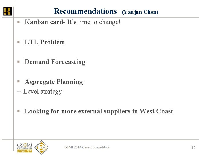 Recommendations (Yanjun Chen) § Kanban card- It’s time to change! § LTL Problem § Recommendations (Yanjun Chen) § Kanban card- It’s time to change! § LTL Problem §