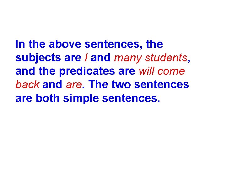 In the above sentences, the subjects are I and many students, and the predicates