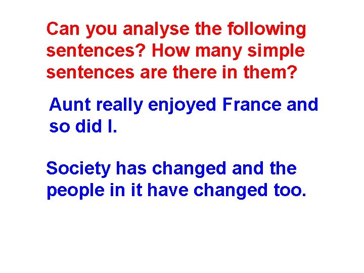 Can you analyse the following sentences? How many simple sentences are there in them?