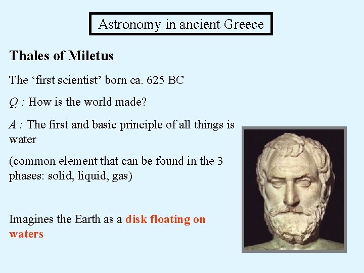 Astronomy in ancient Greece Thales of Miletus The ‘first scientist’ born ca. 625 Astronomy in ancient Greece Thales of Miletus The ‘first scientist’ born ca. 625