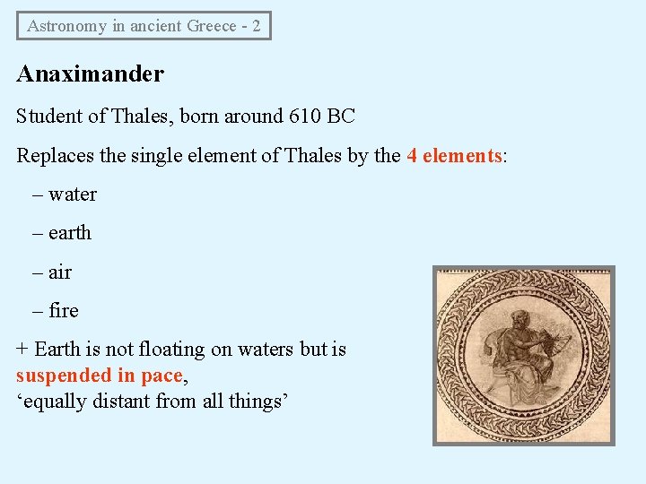 Astronomy in ancient Greece - 2 Anaximander Student of Thales, born around 610 Astronomy in ancient Greece - 2 Anaximander Student of Thales, born around 610