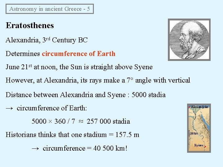 Astronomy in ancient Greece - 5 Eratosthenes Alexandria, 3 rd Century BC Determines Astronomy in ancient Greece - 5 Eratosthenes Alexandria, 3 rd Century BC Determines
