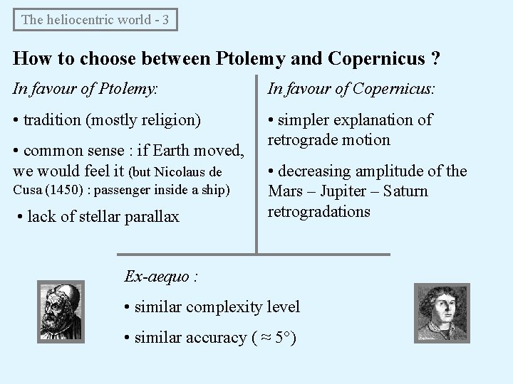 The heliocentric world - 3 How to choose between Ptolemy and Copernicus ? The heliocentric world - 3 How to choose between Ptolemy and Copernicus ?