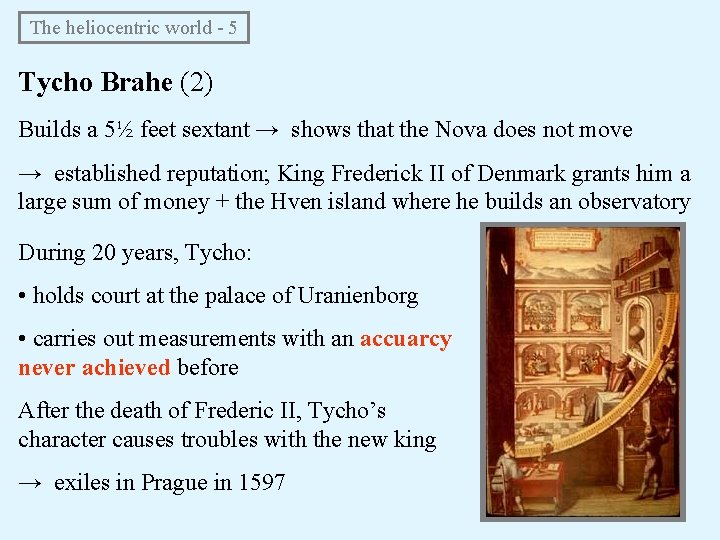 The heliocentric world - 5 Tycho Brahe (2) Builds a 5½ feet sextant The heliocentric world - 5 Tycho Brahe (2) Builds a 5½ feet sextant