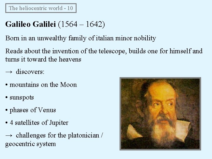 The heliocentric world - 10 Galileo Galilei (1564 – 1642) Born in an The heliocentric world - 10 Galileo Galilei (1564 – 1642) Born in an