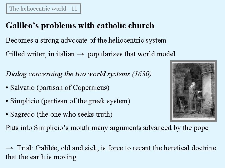 The heliocentric world - 11 Galileo’s problems with catholic church Becomes a strong The heliocentric world - 11 Galileo’s problems with catholic church Becomes a strong