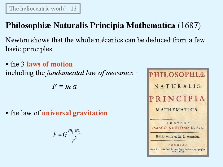 The heliocentric world - 13 Philosophiæ Naturalis Principia Mathematica (1687) Newton shows that The heliocentric world - 13 Philosophiæ Naturalis Principia Mathematica (1687) Newton shows that