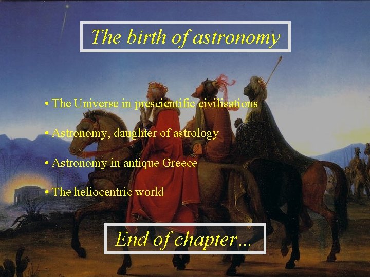 The birth of astronomy • The Universe in prescientific civilisations • Astronomy, daughter of The birth of astronomy • The Universe in prescientific civilisations • Astronomy, daughter of