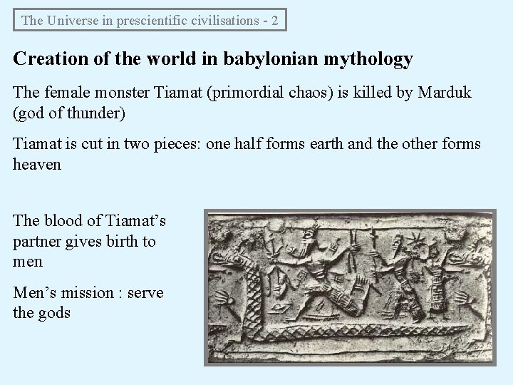 The Universe in prescientific civilisations - 2 Creation of the world in babylonian The Universe in prescientific civilisations - 2 Creation of the world in babylonian
