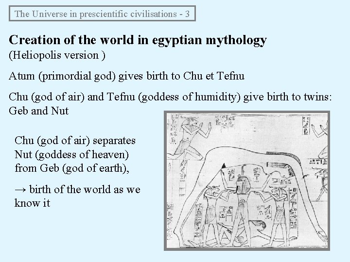 The Universe in prescientific civilisations - 3 Creation of the world in egyptian The Universe in prescientific civilisations - 3 Creation of the world in egyptian
