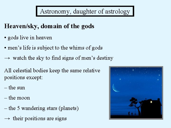 Astronomy, daughter of astrology Heaven/sky, domain of the gods • gods live in Astronomy, daughter of astrology Heaven/sky, domain of the gods • gods live in