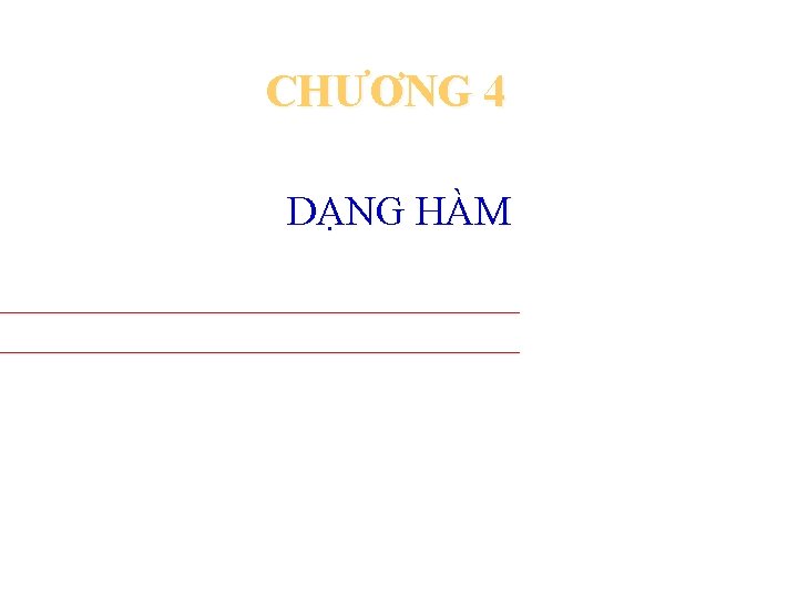 CHƯƠNG 4 DẠNG HÀM 