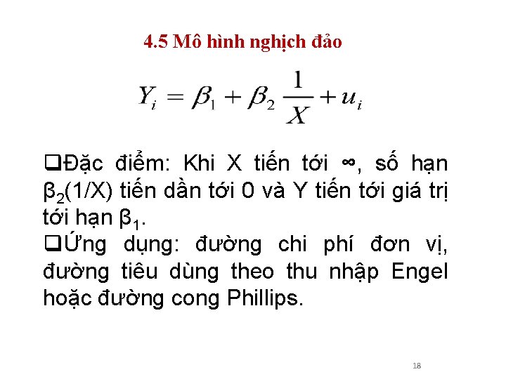 4. 5 Mô hình nghịch đảo qĐặc điểm: Khi X tiến tới ∞, số