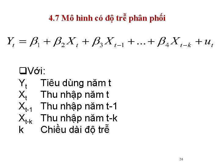 4. 7 Mô hình có độ trễ phân phối q. Với: Yt Tiêu dùng