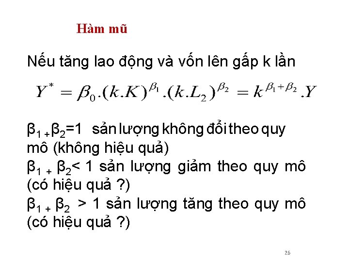 Hàm mũ Nếu tăng lao động và vốn lên gấp k lần β 1