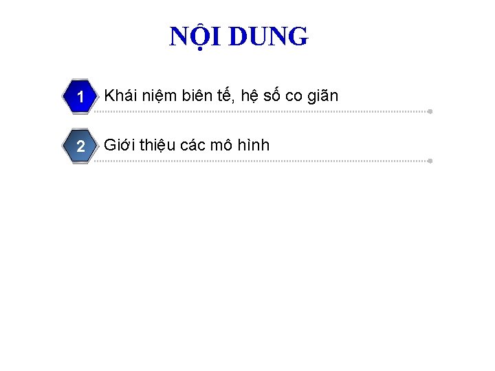 NỘI DUNG 1 Khái niệm biên tế, hệ số co giãn 2 Giới thiệu