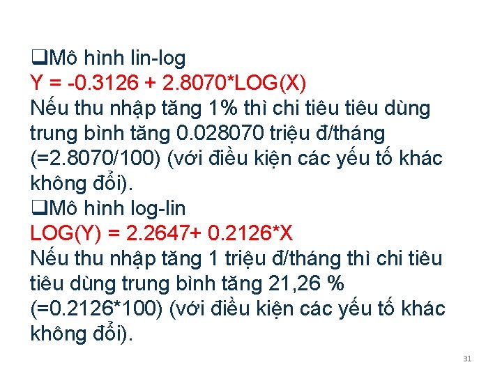 q. Mô hình lin-log Y = -0. 3126 + 2. 8070*LOG(X) Nếu thu nhập