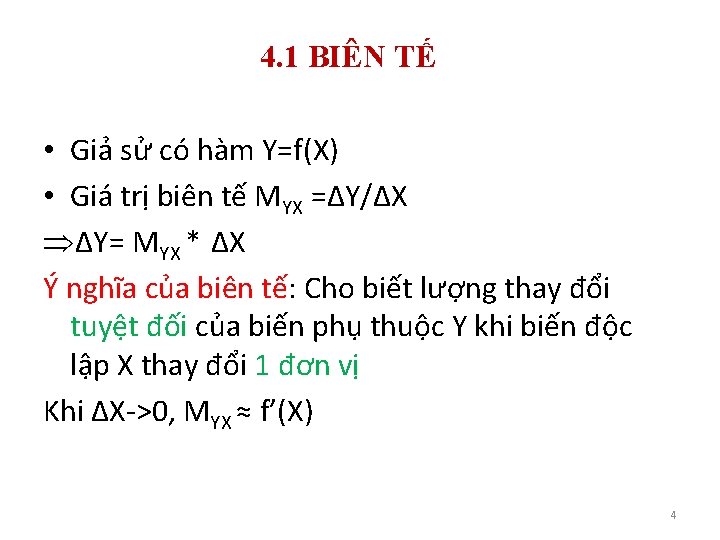 4. 1 BIÊN TẾ • Giả sử có hàm Y=f(X) • Giá trị biên
