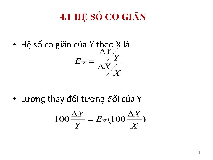 4. 1 HỆ SỐ CO GIÃN • Hệ số co giãn của Y theo