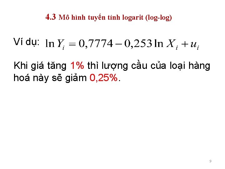 4. 3 Mô hình tuyến tính logarit (log-log) Ví dụ: Khi giá tăng 1%