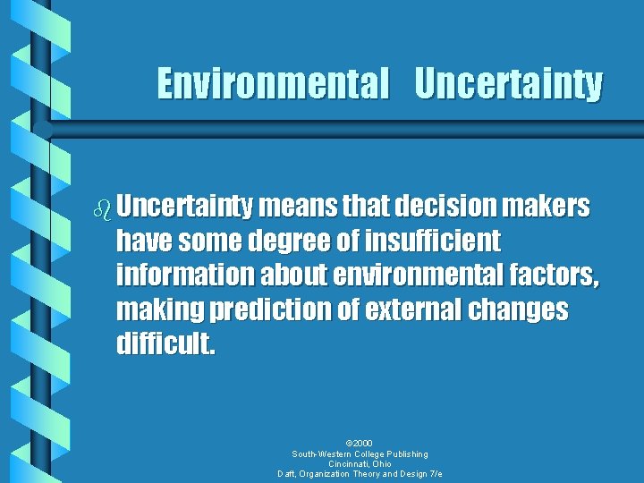 Environmental Uncertainty b Uncertainty means that decision makers have some degree of insufficient information