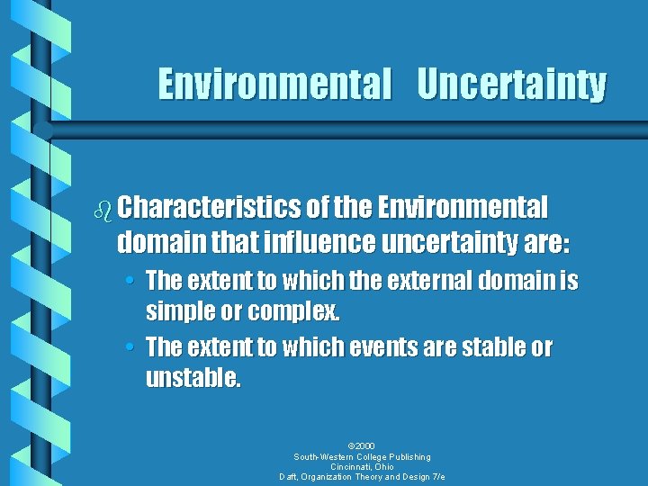 Environmental Uncertainty b Characteristics of the Environmental domain that influence uncertainty are: • The