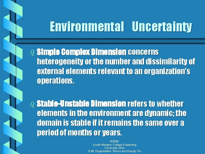 Environmental Uncertainty b Simple Complex Dimension concerns heterogeneity or the number and dissimilarity of