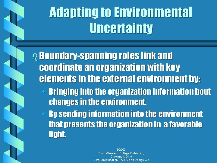 Adapting to Environmental Uncertainty b Boundary-spanning roles link and coordinate an organization with key