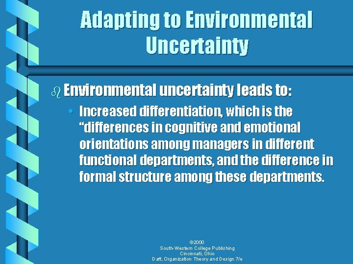 Adapting to Environmental Uncertainty b Environmental uncertainty leads to: • Increased differentiation, which is