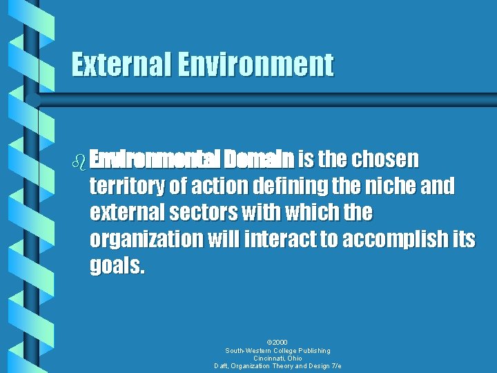External Environment b Environmental Domain is the chosen territory of action defining the niche