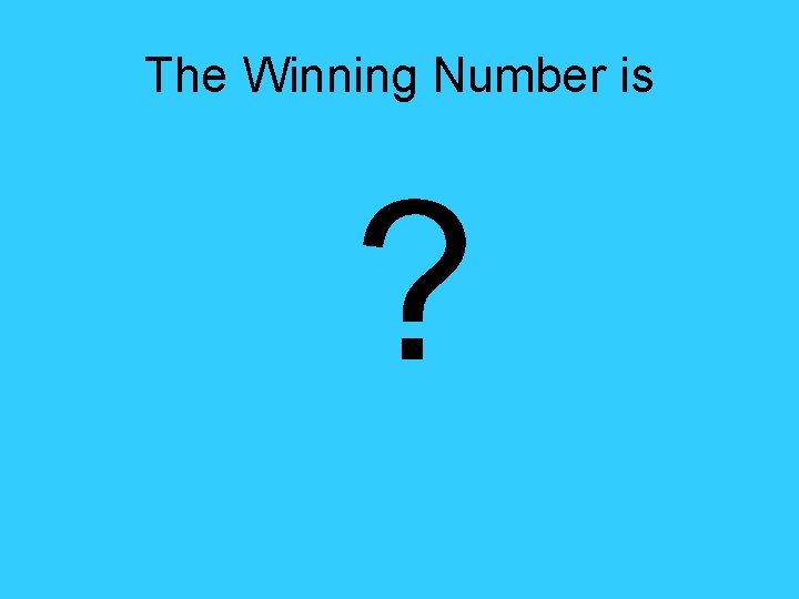 The Winning Number is ? 