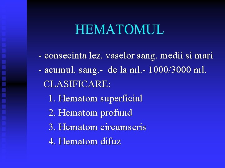 HEMATOMUL - consecinta lez. vaselor sang. medii si mari - acumul. sang. - de