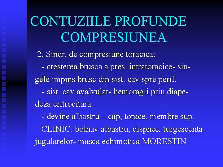 CONTUZIILE PROFUNDE COMPRESIUNEA 2. Sindr. de compresiune toracica: - cresterea brusca a pres. intratoracice-