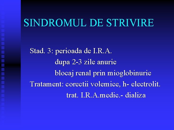 SINDROMUL DE STRIVIRE Stad. 3: perioada de I. R. A. dupa 2 -3 zile