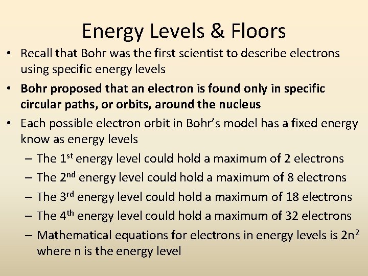 Energy Levels & Floors • Recall that Bohr was the first scientist to describe Energy Levels & Floors • Recall that Bohr was the first scientist to describe