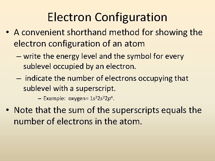 Electron Configuration • A convenient shorthand method for showing the electron configuration of an Electron Configuration • A convenient shorthand method for showing the electron configuration of an