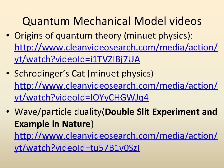 Quantum Mechanical Model videos • Origins of quantum theory (minuet physics): http: //www. cleanvideosearch. Quantum Mechanical Model videos • Origins of quantum theory (minuet physics): http: //www. cleanvideosearch.